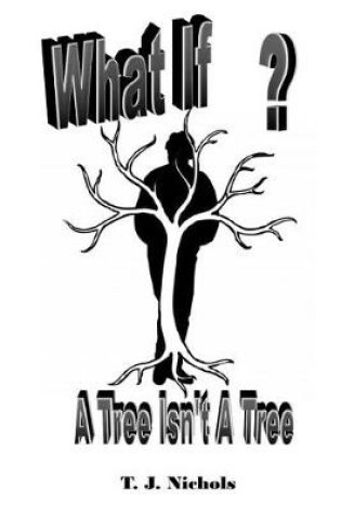 Cover of What If a Tree Isn't a Tree?