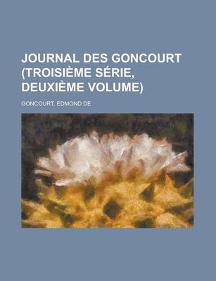 Book cover for Journal Des Goncourt (Troisieme Serie, Deuxieme Volume)