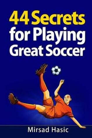 Cover of 44 Secrets for Playing Great Soccer