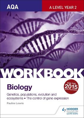 Book cover for AQA A Level Year 2 Biology Workbook: Genetics, populations, evolution and ecosystems; The control of gene expression