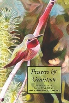 Cover of Prayers & Gratitude Guided Journal Daily Devotional for Hummingbird Lovers