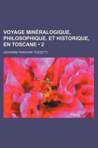 Cover of Voyage Mineralogique, Philosophique, Et Historique, En Toscane (2)