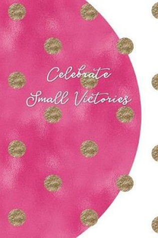 Cover of Celebrate Small Victories