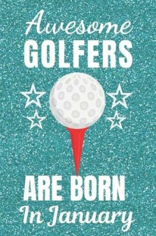 Cover of Awesome Golfers Are Born In January