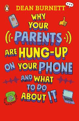 Book cover for Why Your Parents Are Hung-Up on Your Phone and What To Do About It