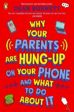 Cover of Why Your Parents Are Hung-Up on Your Phone and What To Do About It