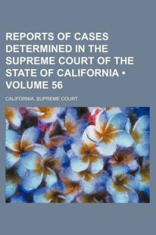 Cover of Reports of Cases Determined in the Supreme Court of the State of California (Volume 56)