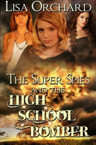 Cover of The Super Spies and the High School Bomber