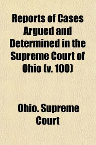 Cover of Reports of Cases Argued and Determined in the Supreme Court of Ohio Volume 100