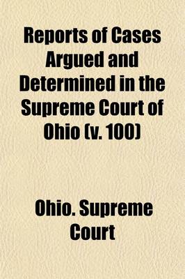 Book cover for Reports of Cases Argued and Determined in the Supreme Court of Ohio Volume 100