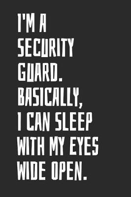 Book cover for I'm A Security Guard. Basically, I Can Sleep With My Eyes Wide Open