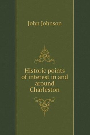 Cover of Historic points of interest in and around Charleston