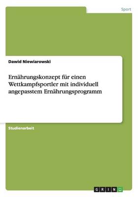 Cover of Ernahrungskonzept fur einen Wettkampfsportler mit individuell angepasstem Ernahrungsprogramm