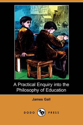 Book cover for A Practical Enquiry Into the Philosophy of Education (Dodo Press)