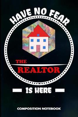 Book cover for Have No Fear the Realtor Is Here