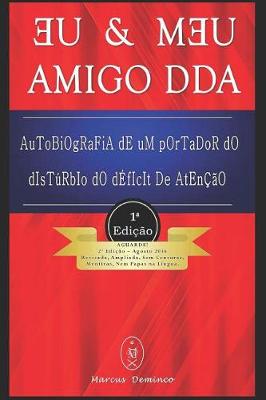 Book cover for Eu & Meu Amigo DDA - Autobiografia de Um Portador do Dist�rbio do D�ficit de Aten��o