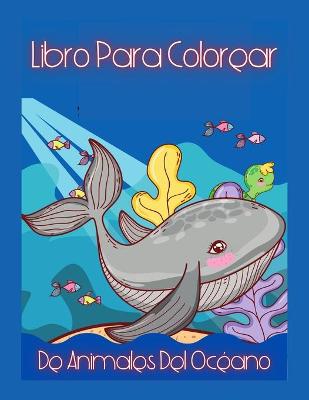 Book cover for Libro Para Colorear De Animales Del Océano Para Niños