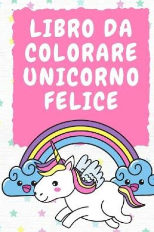 Cover of Libro da colorare Unicorno felice 3-5 anni