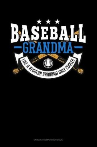 Cover of Baseball Grandma Like A Regular Grandma Only Cooler