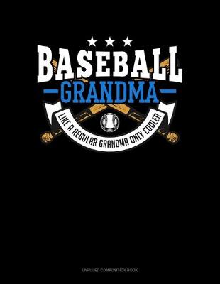 Book cover for Baseball Grandma Like A Regular Grandma Only Cooler