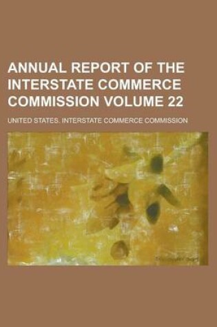 Cover of Annual Report of the Interstate Commerce Commission Volume 22