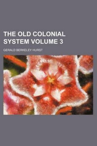 Cover of The Old Colonial System Volume 3