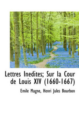 Cover of Lettres in Dites; Sur La Cour de Louis XIV (1660-1667)