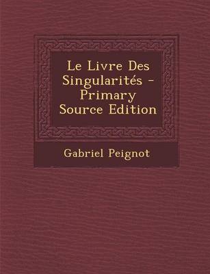 Book cover for Le Livre Des Singularites - Primary Source Edition