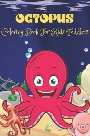 Cover of Octopus Coloring Book For Kids Toddlers