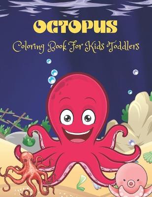 Book cover for Octopus Coloring Book For Kids Toddlers