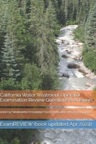 Cover of California Water Treatment Operator Examination Review Questions & Answers