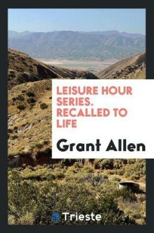 Cover of Leisure Hour Series. Recalled to Life