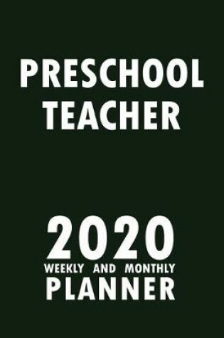 Cover of Preschool Teacher 2020 Weekly and Monthly Planner