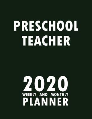 Book cover for Preschool Teacher 2020 Weekly and Monthly Planner