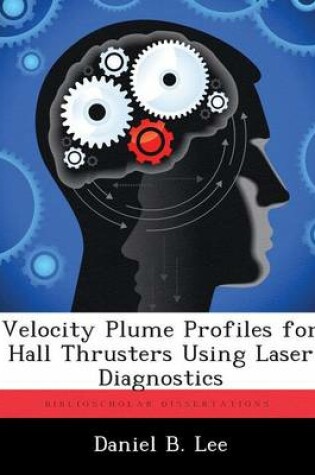 Cover of Velocity Plume Profiles for Hall Thrusters Using Laser Diagnostics