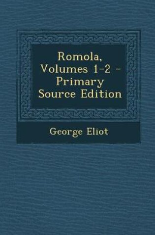 Cover of Romola, Volumes 1-2 - Primary Source Edition