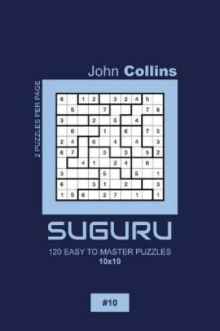Cover of Suguru - 120 Easy To Master Puzzles 10x10 - 10
