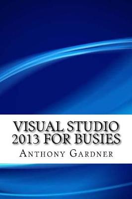 Book cover for Visual Studio 2013 for Busies