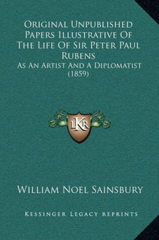 Cover of Original Unpublished Papers Illustrative of the Life of Sir Peter Paul Rubens