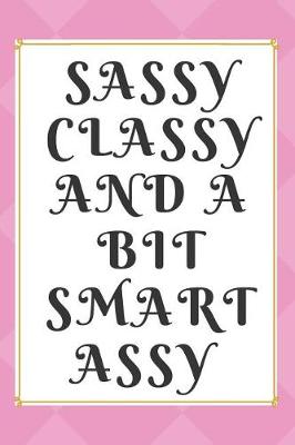 Book cover for Sassy Classy And A Bit Smart Assy