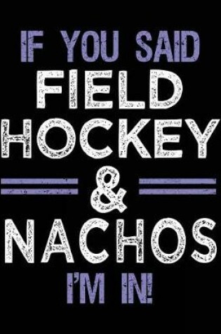 Cover of If You Said Field Hockey & Nachos I'm In