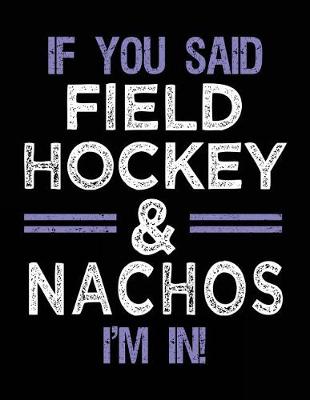 Book cover for If You Said Field Hockey & Nachos I'm In