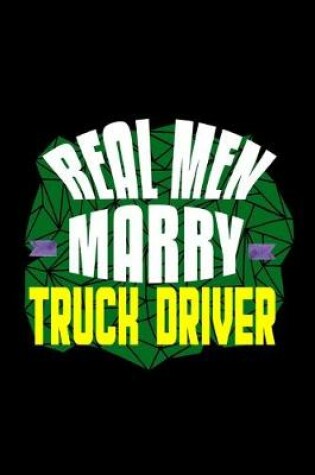 Cover of Real men marry truck driver