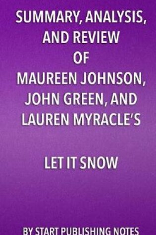 Cover of Summary, Analysis, and Review of Maureen Johnson, John Green, and Lauren Myracle's Let It Snow