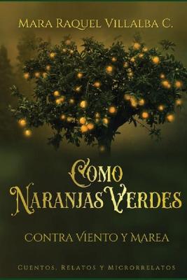 Cover of Como naranjas verdes (Contra viento y marea)