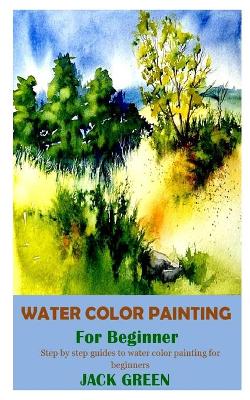 Book cover for Water Color Painting for Beginner