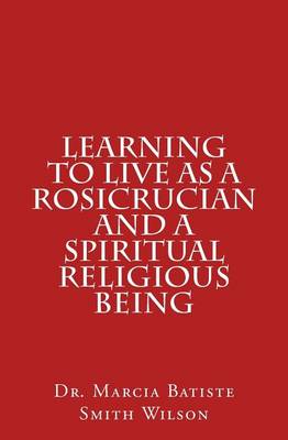 Book cover for Learning to Live as a Rosicrucian and a Spiritual Religious Being