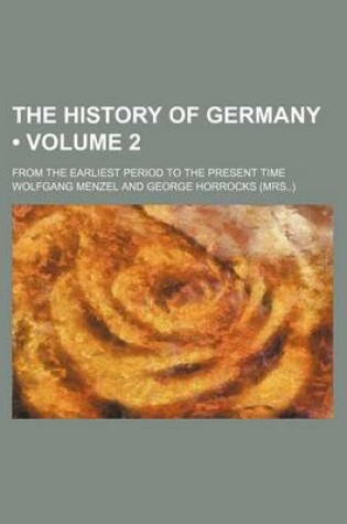 Cover of The History of Germany (Volume 2); From the Earliest Period to the Present Time