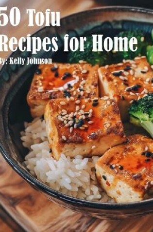 Cover of 50 Tofu Recipes for Home