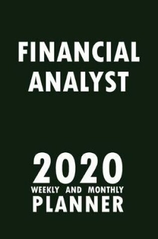 Cover of Financial Analyst 2020 Weekly and Monthly Planner